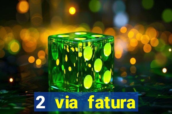 2 via fatura bradescard visa